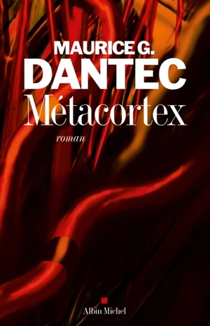 Liber Mundi. Vol. 2. Métacortex - Maurice G. Dantec