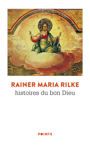 Histoires du bon Dieu - Rainer Maria Rilke