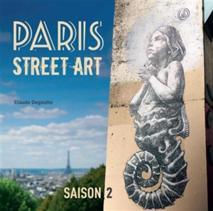 Paris street art. Saison 2 - Claude Degoutte