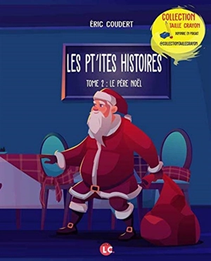 Les pt'ites histoires. Vol. 2. Le Père Noël - Eric Coudert