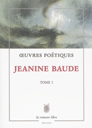 Oeuvres poétiques. Vol. 1 - Jeannine Baude