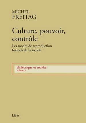 Culture, pouvoir, contrôle 3 - Michel Freitag