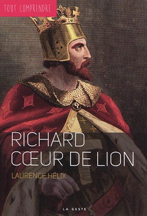 Richard Coeur de Lion - Laurence Hélix