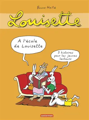 Louisette la taupe. A l'école de Louisette : trois histoires pour les jeunes lecteurs - Bruno Heitz