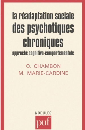 La Réadaptation sociale des psychotiques chroniques : approche cognitivo-comportementale - Olivier Chambon