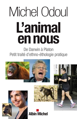 L'animal en nous : de Darwin à Platon, petit traité d'ethno-éthologie pratique - Michel Odoul