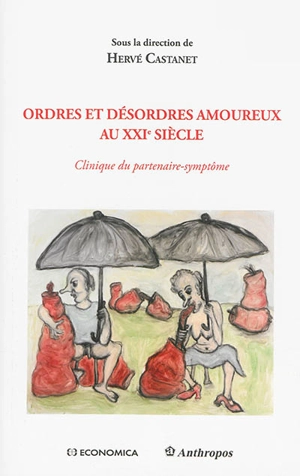 Ordres et désordres amoureux au XXIe siècle : clinique du partenaire-symptôme