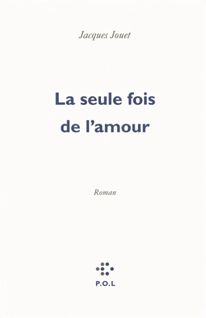 La seule fois de l'amour - Jacques Jouet