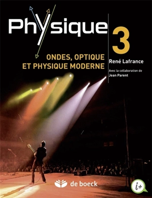 Physique. Vol. 3. Ondes, optique et physique moderne - René Lafrance