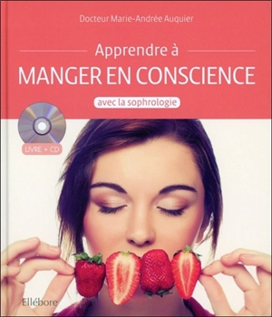 Apprendre à manger en conscience avec la sophrologie - Marie-Andrée Auquier