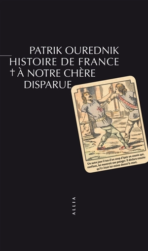 Histoire de France : à notre chère disparue : roman didactique en douze chapitres - Patrik Ourednik