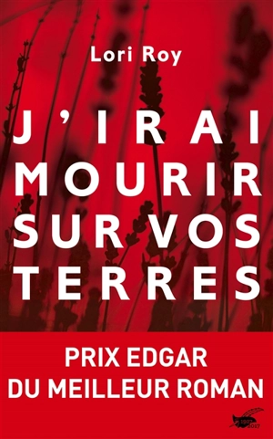 J'irai mourir sur vos terres - Lori Roy