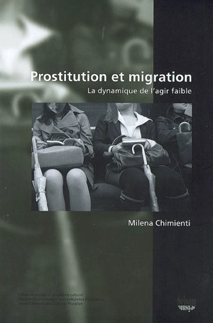 Prostitution et migration : la dynamique de l'agir faible - Milena Chimienti