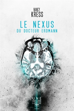 Le nexus du docteur Erdmann - Nancy Kress