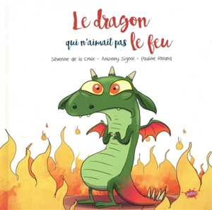 Le dragon qui n'aimait pas le feu - Séverine de La Croix