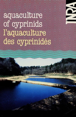 Aquaculture of cyprinids. L'aquaculture des cyprinidés - COLLOQUE INTERNATIONAL SUR L'AQUACULTURE DE LA CARPE ET DES ESPECES VOISINES (1985 ; Evry)