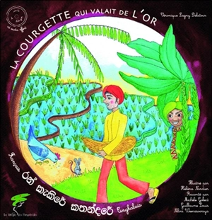 La courgette qui valait de l'or : conte du Sri Lanka - Véronique Lagny-Delatour