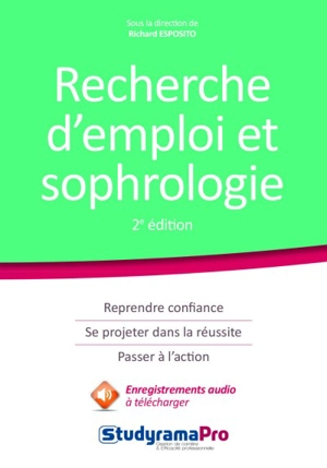 Recherche d'emploi et sophrologie : renaître à son projet professionnel ! : reprendre confiance, se projeter dans la réussite, passer à l'action