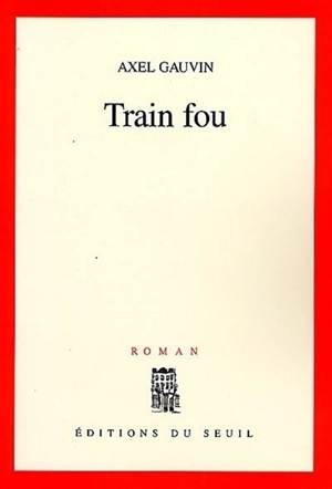 Train fou - Axel Gauvin