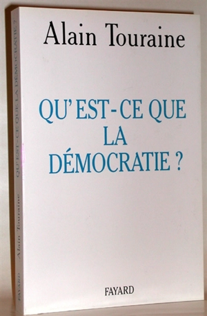 Qu'est-ce que la démocratie ? - Alain Touraine