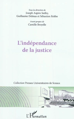 L'indépendance de la justice : actes de la journée d'étude de l'Institut d'études de droit public (IEDP) : 19 novembre 2010