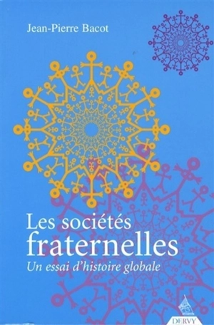 Les sociétés fraternelles : un essai d'histoire globale - Jean-Pierre Bacot