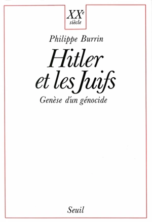 Hitler et les juifs : genèse d'un génocide - Philippe Burrin