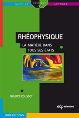 Rhéophysique : la matière dans tous ses états - Philippe Coussot