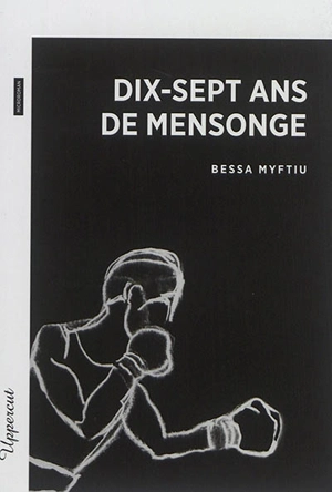 Dix-sept ans de mensonge - Bessa Myftiu