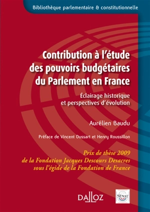 Contribution à l'étude des pouvoirs budgétaires du Parlement en France : éclairage historique et perspectives d'évolution - Aurélien Baudu