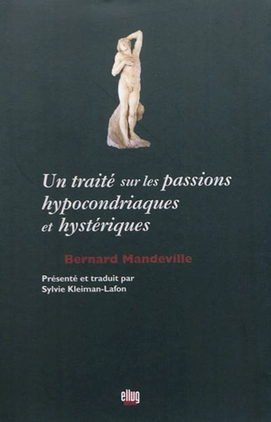 Un traité sur les passions hypocondriaques et hystériques - Bernard de Mandeville