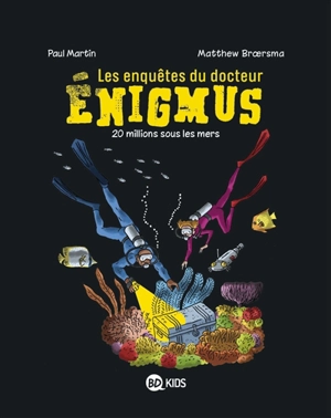Les enquêtes du docteur Enigmus. Vol. 4. 20 millions sous les mers - Paul Martin