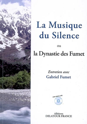 La musique du silence ou La dynastie des Fumet : entretien avec Gabriel Fumet - Gabriel Fumet