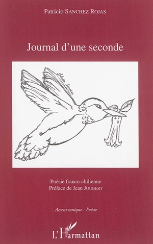Journal d'une seconde : France, 1979-2012 : poésie franco-chilienne - Patricio Sanchez Rojas