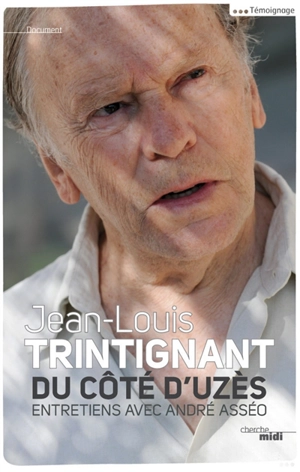 Du côté d'Uzès : entretiens avec André Asséo - Jean-Louis Trintignant