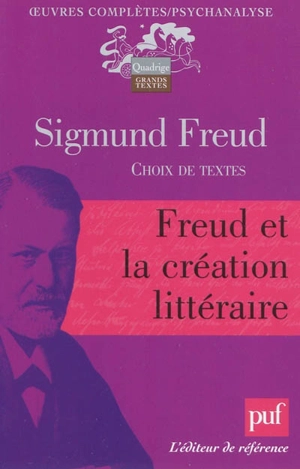 Oeuvres complètes : psychanalyse. Freud et la création littéraire - Sigmund Freud