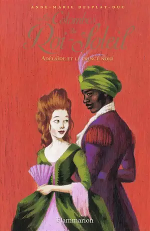 Les colombes du Roi-Soleil. Vol. 10. Adélaïde et le prince noir - Anne-Marie Desplat-Duc