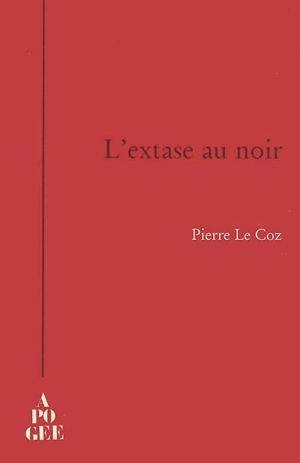 L'extase au noir - Pierre Le Coz