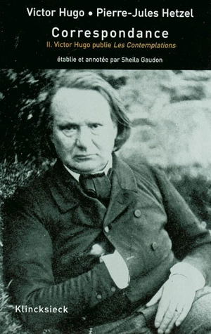 Correspondance. Vol. 2. Janvier 1854-avril 1857 : Victor Hugo publie Les contemplations et les Discours de l'exil - Victor Hugo