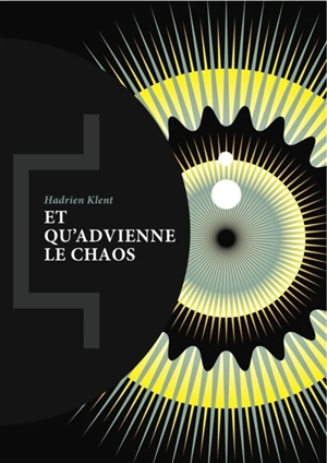 Et qu'advienne le chaos - Hadrien Klent