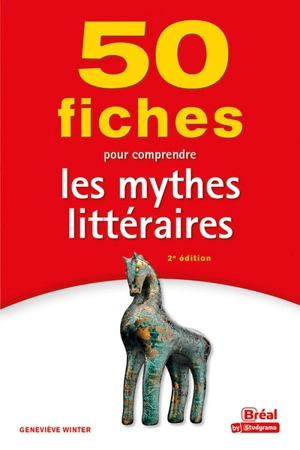 50 fiches pour comprendre les mythes littéraires - Geneviève Winter