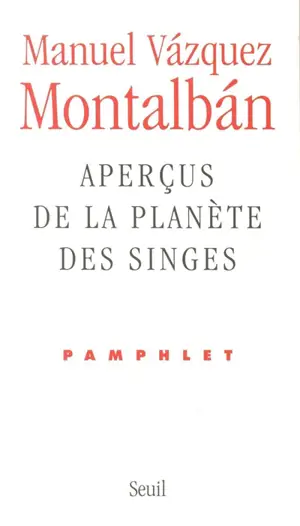 Aperçus de la planète des singes : pamphlet - Manuel Vazquez Montalban