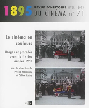 Mille huit cent quatre-vingt-quinze : revue d'histoire du cinéma, n° 71. Le cinéma en couleurs : usages et procédés avant la fin des années 1950