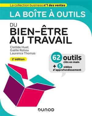 La boîte à outils du bien-être au travail : 62 outils clés en main + 5 vidéos d'approfondissement - Clothilde Huet