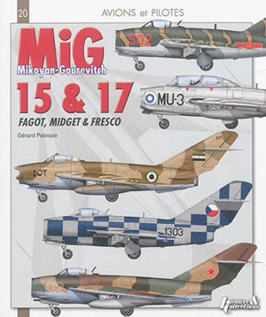 MiG 15 & 17 : Fagot, Midget & Fresco - Gérard Paloque