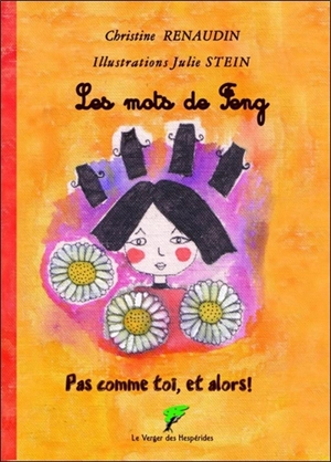 Pas comme toi et alors !. Les mots de Feng - Christine Renaudin