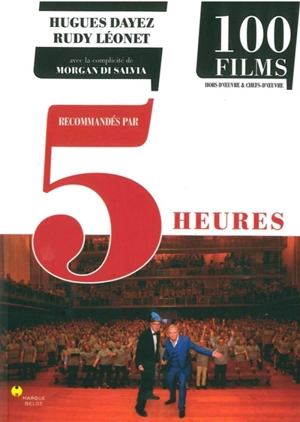 100 films recommandés par 5 Heures : hors d'oeuvre & chefs-d'oeuvre - Hugues Dayez