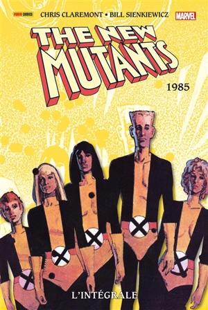 The New Mutants : l'intégrale. 1985 - Christopher Claremont