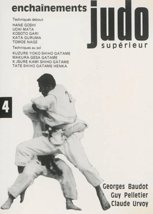 Judo supérieur. Vol. 4. Enchaînements - Georges Baudot