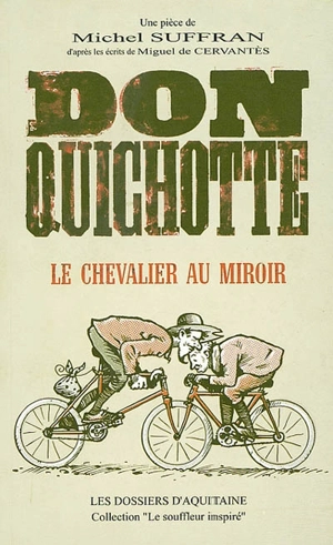 Don Quichotte : le chevalier au miroir - Michel Suffran